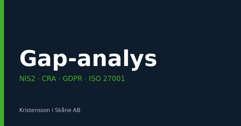 Gap-analys mot NIS2, CRA, GDPR och ISO 27001 – Kristensson i Skåne AB