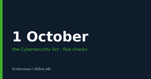 Five things to check before 1 October under the Swedish Cybersecurity Act