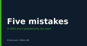 Five common mistakes in working with the Cybersecurity Act and NIS2