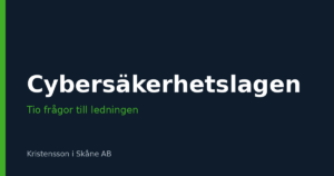 Cybersäkerhetslagen: tio frågor till ledningen