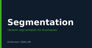 Network segmentation for businesses – when is it needed and how do you start?
