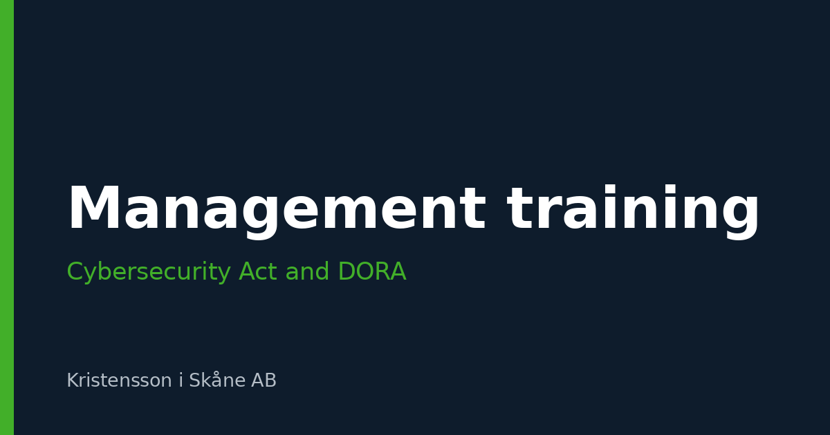 Management training under the Swedish Cybersecurity Act and DORA – what is actually required