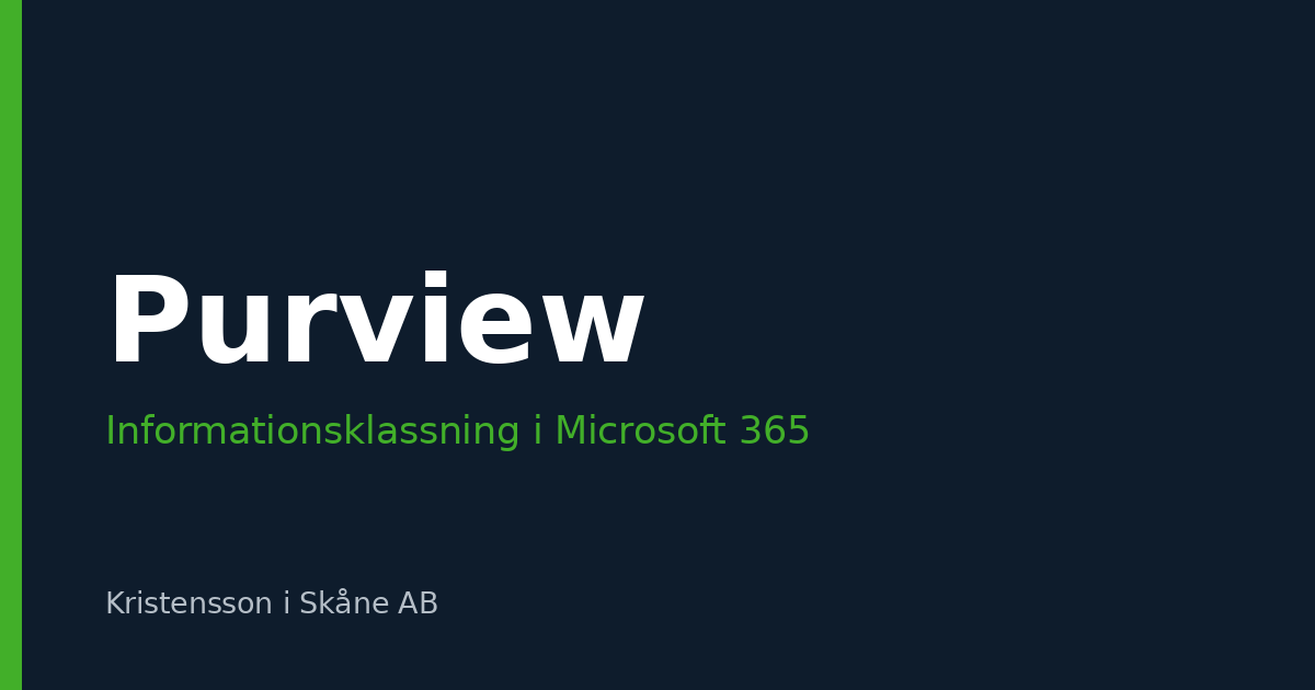 Informationsklassning med Microsoft Purview – från klassningsmodell till faktiskt skydd