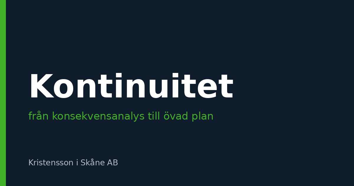 Kontinuitetshantering i praktiken – från konsekvensanalys till övad plan