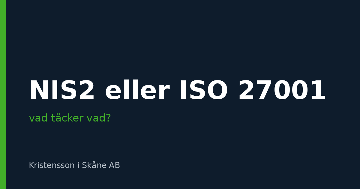 NIS2 eller ISO 27001 – vad täcker vad?